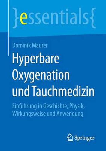 Cover image for Hyperbare Oxygenation und Tauchmedizin: Einfuhrung in Geschichte, Physik, Wirkungsweise und Anwendung