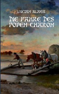 Cover image for Die Fahre des Popen Charon: UEbersetzung von  Luntrea lui Caron