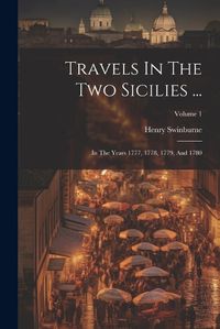 Cover image for Travels In The Two Sicilies ...