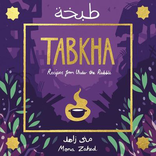 Tabkha: Recipes from Under the Rubble, Mona Zahed (9780645975451 ...