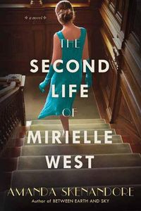 Cover image for The Second Life of Mirielle West: A Haunting Historical Novel Perfect for Book Clubs