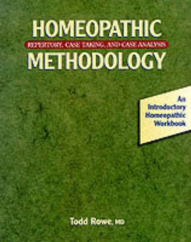 Homeopathic Methodology: Repertory, Case Taking and Case Analysis - An Introductory Homeopathic Workbook