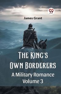 Cover image for The King's Own Borderers A Military Romance Volume 3