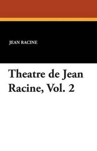 Cover image for Theatre de Jean Racine, Vol. 2