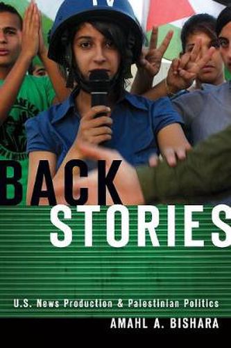 Cover image for Back Stories: U.S. News Production and Palestinian Politics