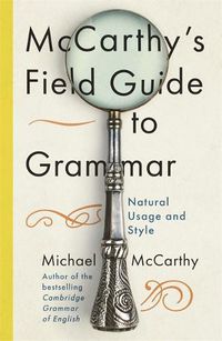 Cover image for McCarthy's Field Guide to Grammar: Natural English Usage and Style