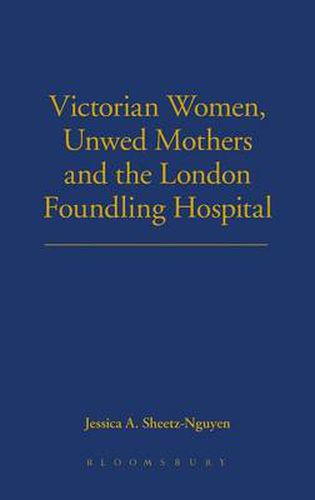 Cover image for Victorian Women, Unwed Mothers and the London Foundling Hospital