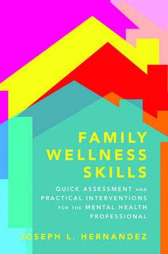 Cover image for Family Wellness Skills: Quick Assessment and Practical Interventions for the Mental Health Professional