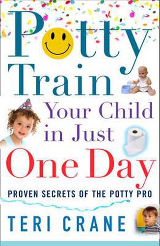 Potty Train Your Child In Just One Day: Proven Secrets of the Potty Pro