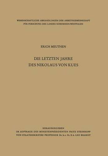 Die Letzten Jahre Des Nikolaus Von Kues: Biographische Untersuchungen Nach Neuen Quellen