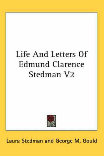 Cover image for Life and Letters of Edmund Clarence Stedman V2