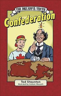 Cover image for The Dreadful Truth: Confederation