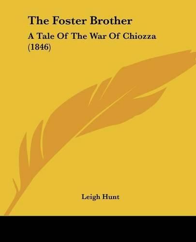 Cover image for The Foster Brother: A Tale of the War of Chiozza (1846)