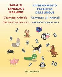 Cover image for Counting Animals / Contando gli Animali: Parallel Language Learning - English/Italian Vol. 1 / Apprendimento Parallelo Delle Lingue - Inglese/Italiano Vol. 1