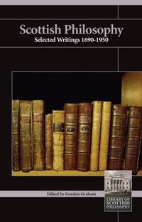 Cover image for Scottish Philosophy: Selected Writings 1690-1950