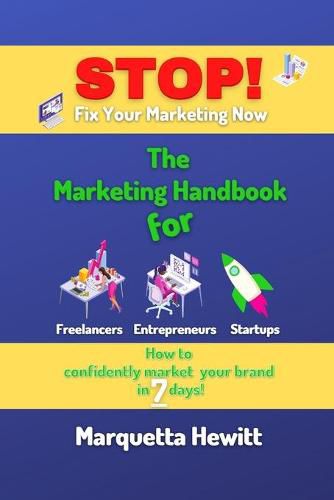 Cover image for Stop! Fix Your Marketing Now: The Marketing Handbook for Freelancers, Entrepreneurs and Startups