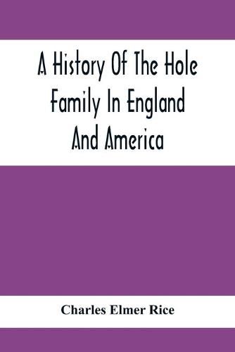 Cover image for A History Of The Hole Family In England And America