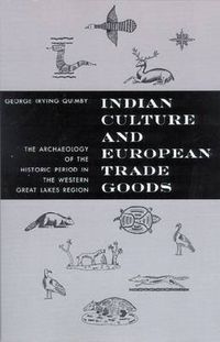 Cover image for Indian Culture and European Trade Goods: Archaeology of the Historic Period in the Western Great Lakes Region