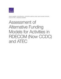 Cover image for Assessment of Alternative Funding Models for Activities in RDECOM (Now CCDC) and ATEC