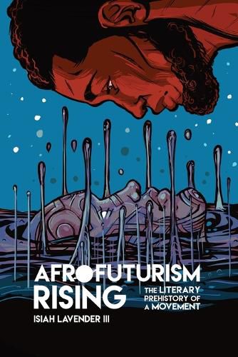 Cover image for Afrofuturism Rising: The Literary Prehistory of a Movement