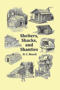 Cover image for Shelters, Shacks and Shanties - With 1914 Cover and Over 300 Original Illustrations