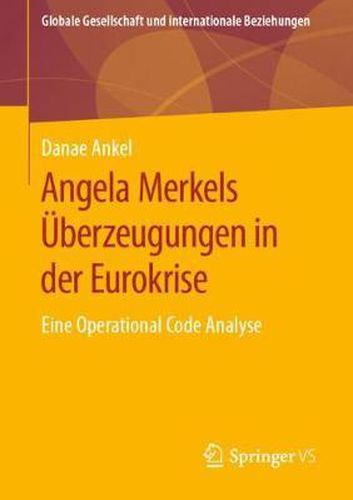 Cover image for Angela Merkels UEberzeugungen in Der Eurokrise: Eine Operational Code Analyse