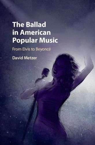 Cover image for The Ballad in American Popular Music: From Elvis to Beyonce