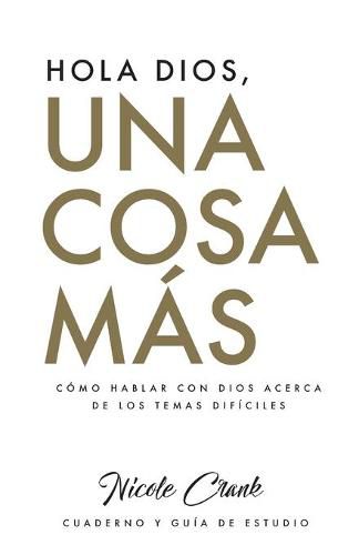 Cover image for Hola Dios, Una Cosa Mas: Cuaderno y Guia De Estudio