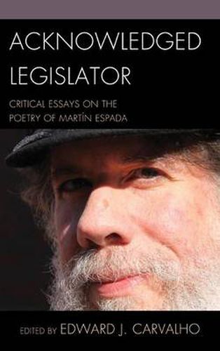 Acknowledged Legislator: Critical Essays on the Poetry of Martin Espada