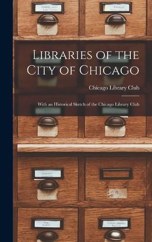 Cover image for Libraries of the City of Chicago