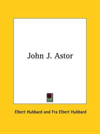 Cover image for John J. Astor