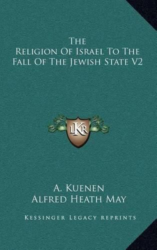 Cover image for The Religion of Israel to the Fall of the Jewish State V2