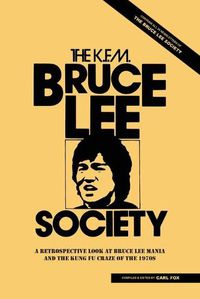 Cover image for The Bruce Lee Society: A Retrospective Look at Bruce Lee Mania and the Kung Fu Craze of the 1970s