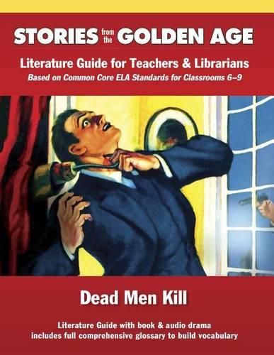 Cover image for Common Core Literature Guide: Dead Men Kill: Literature Guide for Teachers and Librarians Based on Common Core Ela Standards for Classrooms 6-9