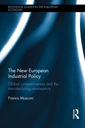 Cover image for The New European Industrial Policy: Global Competitiveness and the Manufacturing Renaissance