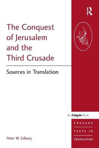 The Conquest of Jerusalem and the Third Crusade: Sources in Translation