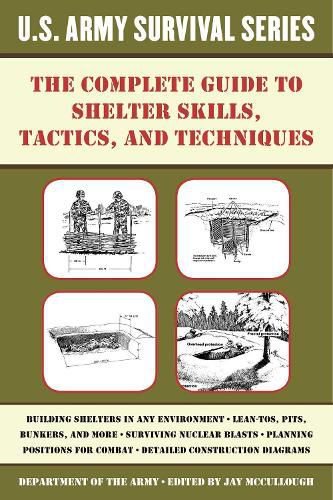 Cover image for The Complete U.S. Army Survival Guide to Shelter Skills, Tactics, and Techniques