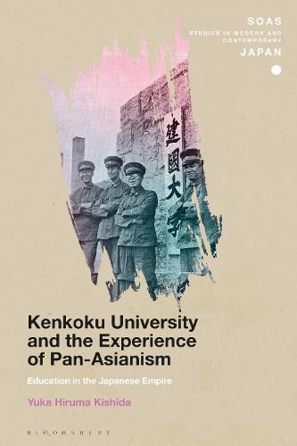 Cover image for Kenkoku University and the Experience of Pan-Asianism: Education in the Japanese Empire