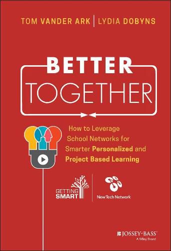 Cover image for Better Together: How to Leverage School Networks For Smarter Personalized and Project Based Learning