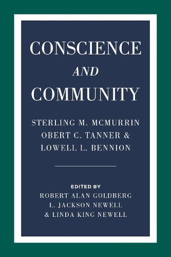 Cover image for Conscience and Community: Sterling M. McMurrin, Obert C. Tanner, and Lowell L. Bennion