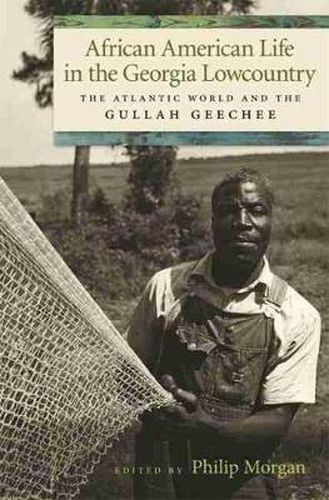 Cover image for African American Life in the Georgia Lowcountry: The Atlantic World and the Gullah Geechee