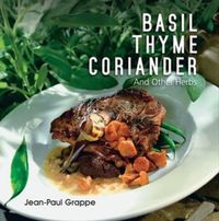 Cover image for Basil, Thyme, Coriander: And Other Herbs