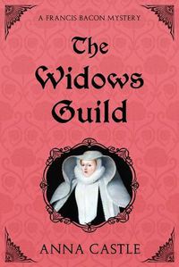 Cover image for The Widows Guild: A Francis Bacon Mystery