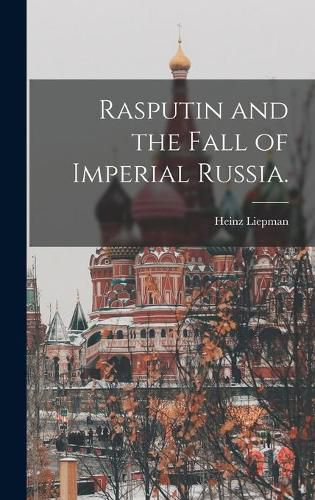 Cover image for Rasputin and the Fall of Imperial Russia.