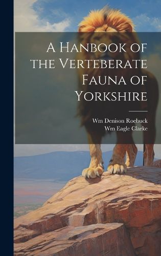 A Hanbook of the Verteberate Fauna of Yorkshire