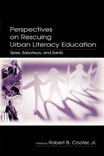 Cover image for Perspectives on Rescuing Urban Literacy Education: Spies, Saboteurs, and Saints