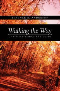 Cover image for Walking the Way: Christian Ethics as a Guide