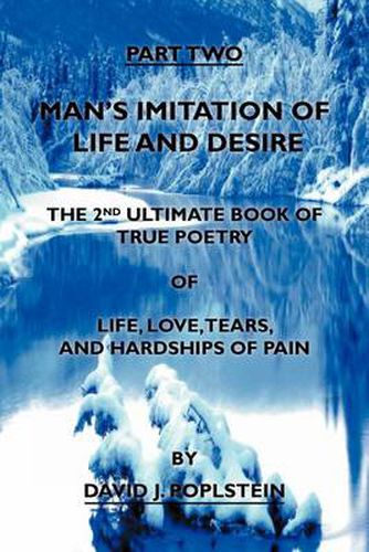 Cover image for Man's Imitation of Life and Desire: The 2nd Ultimate Book of True Poetry