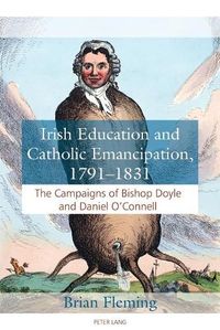 Cover image for Irish Education and Catholic Emancipation, 1791-1831: The Campaigns of Bishop Doyle and Daniel O'Connell