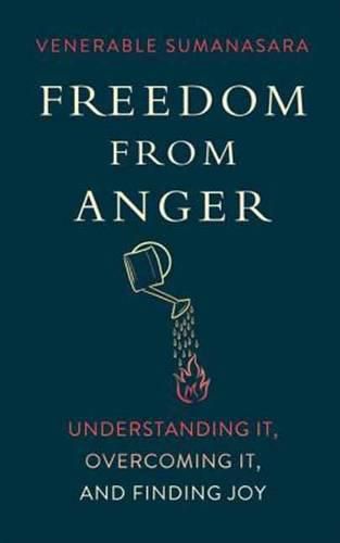 Cover image for Freedom from Anger: Understanding it, Overcoming it, and Finding Joy